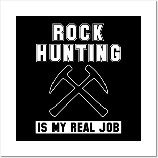 Rock Hunting Is My Real Job Graphic Posters and Art